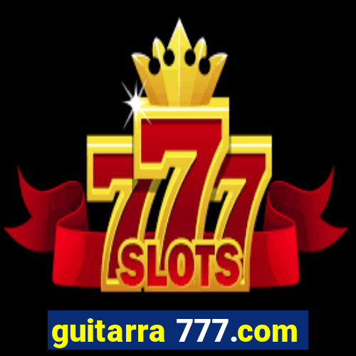 guitarra 777.com